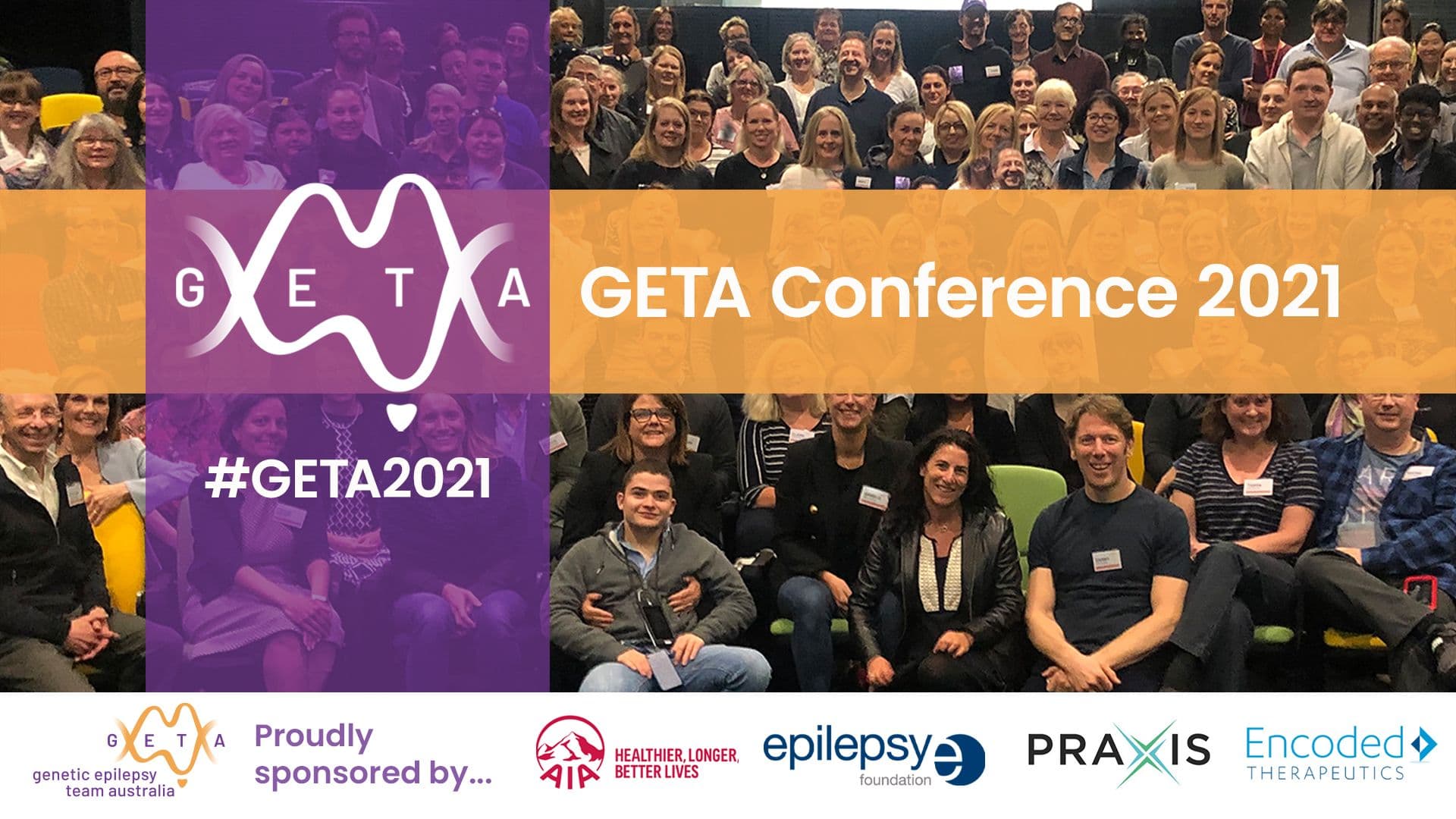 GETA Conference 2021, #GETA2021, over a group photo of conference attendees. Proudly sponsored by AIA, Epilepsy Foundation, Praxis and Encoded Therapeutics.